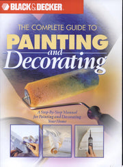The Complete Guide to Painting and Decorating (Black & Decker Home Improvement Library)