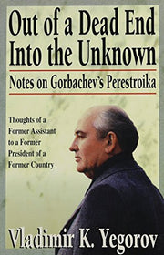 Out of a Dead End into the Unknown: Notes on Gorbachev's Perestroika