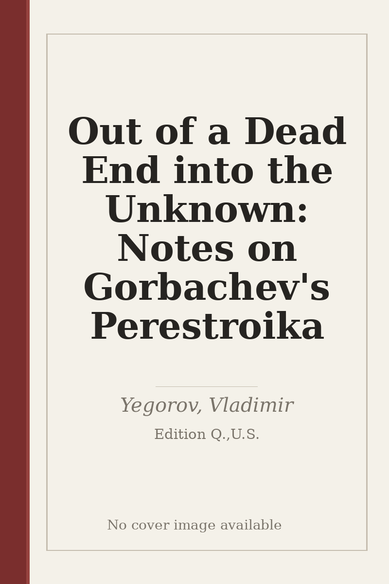 Out of a Dead End into the Unknown: Notes on Gorbachev's Perestroika - no cover image available