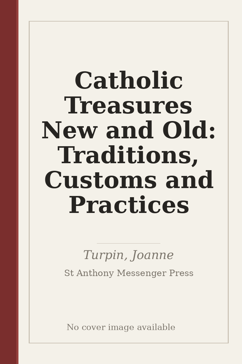 Catholic Treasures New and Old: Traditions, Customs and Practices - no cover image available