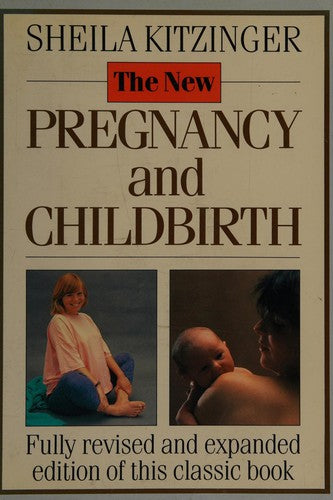 The New Pregnancy and Childbirth (Fully Revised and Expanded)