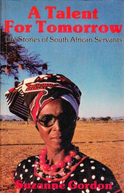 A Talent for Tomorrow: Life Stories of South African Servants