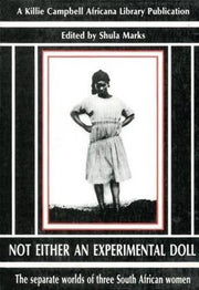 Not Either an Experimental Doll: The Separate Worlds of Three South African Women: Correspondence of Lily Moya, Mabel Palmer, and Sibusisiwe Makhanya (Killie Campbell Africana Library Publications)