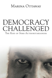 Democracy Challenged: The Rise of Semi-authoritarianism