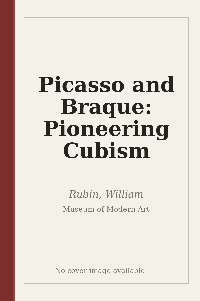 Picasso and Braque: Pioneering Cubism - no cover image available