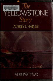 The Yellowstone Story: A History of Our First National Park: v. 1
