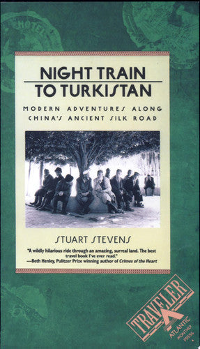 Night Train to Turkistan: Modern Adventures along China's Ancient Silk Road (Traveler)