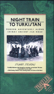 Night Train to Turkistan: Modern Adventures along China's Ancient Silk Road (Traveler)