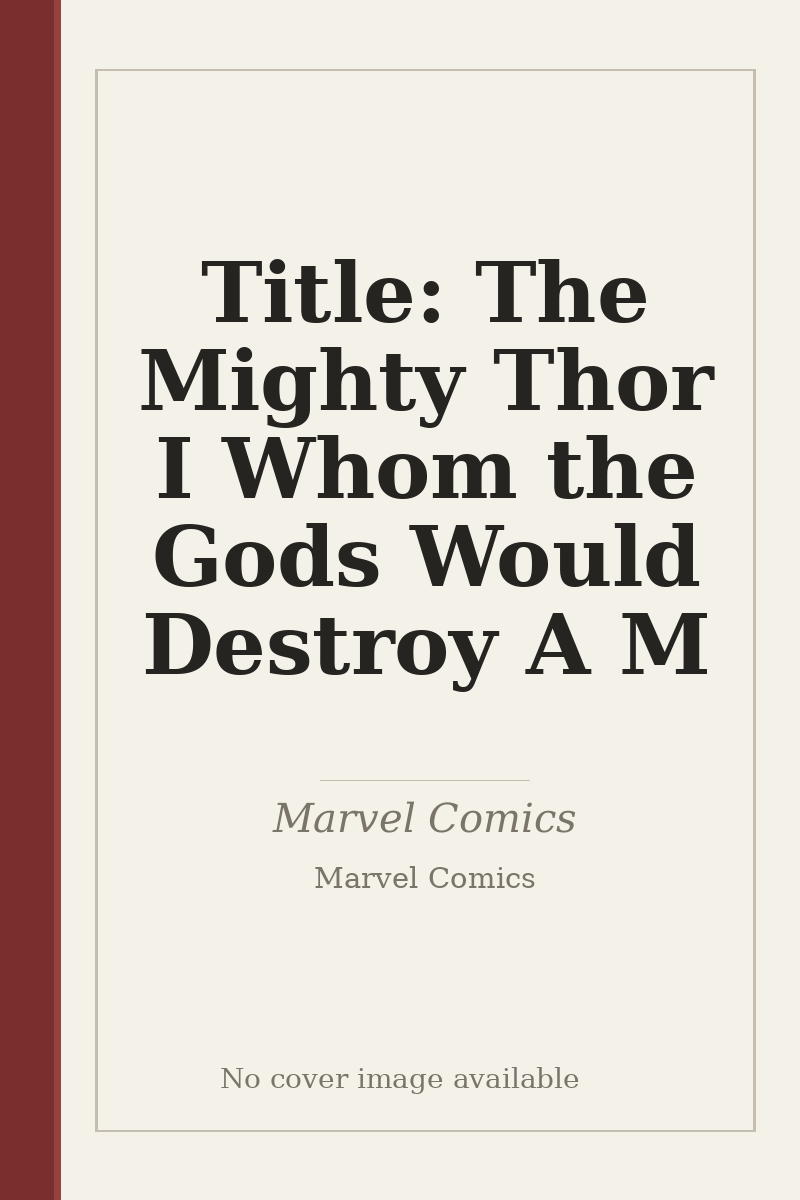 Title: The Mighty Thor I Whom the Gods Would Destroy A M - no cover image available