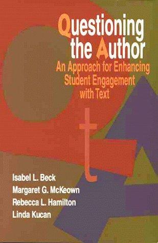 Questioning the Author: An Approach for Enhancing Student Engagement with Text