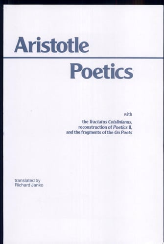 Poetics: Bk. 1 (Hackett Classics): with the Tractatus Coislinianus, reconstruction of Poetics II, and the fragments of the On Poets