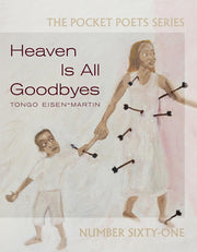 Heaven Is All Goodbyes: Pocket Poets No. 61 (City Lights Pocket Poets Series, 61)