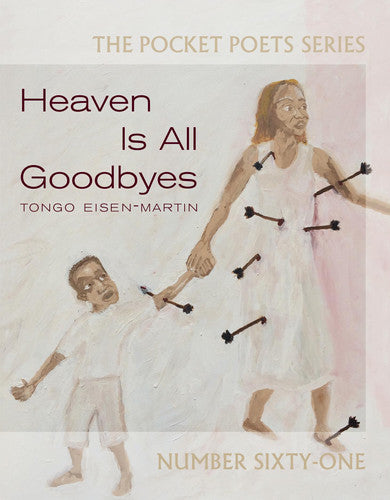 Heaven Is All Goodbyes: Pocket Poets No. 61 (City Lights Pocket Poets Series, 61)