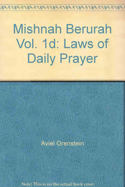 Mishnah Berurah Vol. 1d: Laws of Daily Prayer