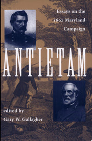 Antietam: Essays on the 1862 Maryland Campaign