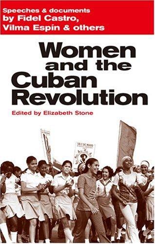 Women and the Cuban Revolution: Speeches and Documents by Fidel Castro, Vilma Espin and Others