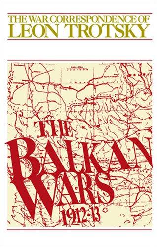 1912-1913: The War Correspondence of Leon Trotsky (The Balkan Wars)