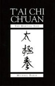 T'ai Chi Ch'uan: The Martial Side