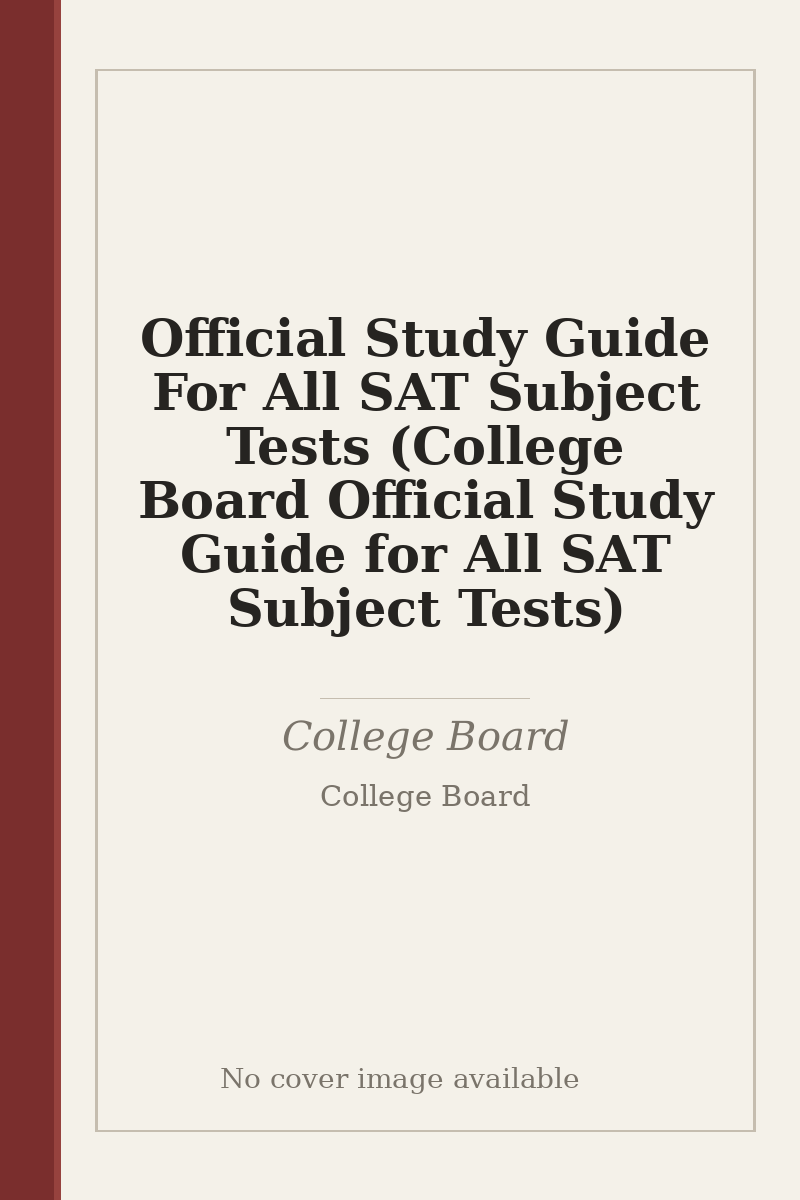 Official Study Guide For All SAT Subject Tests (College Board Official Study Guide for All SAT Subject Tests) - no cover image available