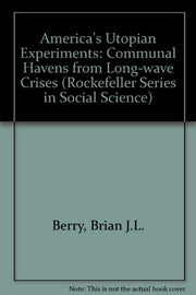 America's Utopian Experiments: Communal Havens from Long-wave Crises (Rockefeller Series in Social Science)