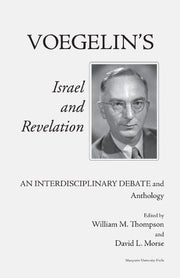 Voegelin's "Israel and Revelation": An Interdisciplinary Debate and Anthology (Marquette Studies in Theology, #19)