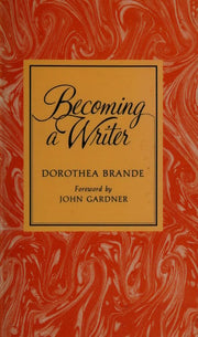 Becoming a Writer: The Classic Bestseller