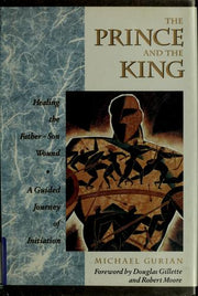 The Prince and the King: Healing the Father-Son Wound a Guided Journey of Initiation
