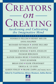 Creators on Creating: Awakening and Cultivating the Imaginative Mind: A New Consciousness Reader