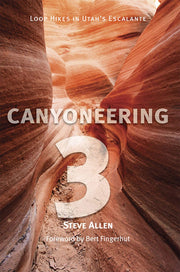 Canyoneering 3: Loop Hikes in Utah's Escalante: 03