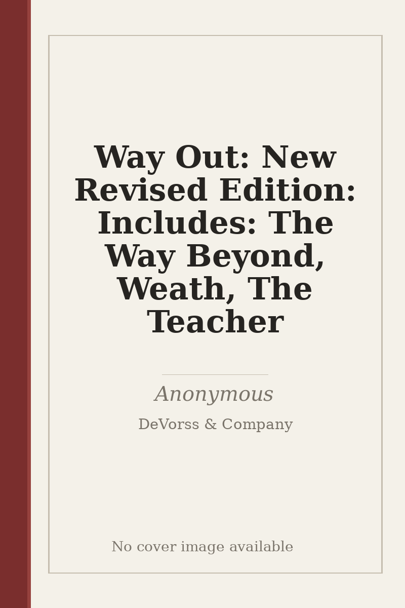 Way Out: New Revised Edition: Includes: The Way Beyond, Weath, The Teacher - no cover image available