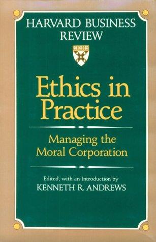 Ethics in Practice: Managing the Moral Corporation (Harvard Business Review Book Series)