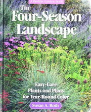 The Four-Season Landscape: Easy-Care Plants and Plans for Year-Round Color (A Rodale Garden Book)