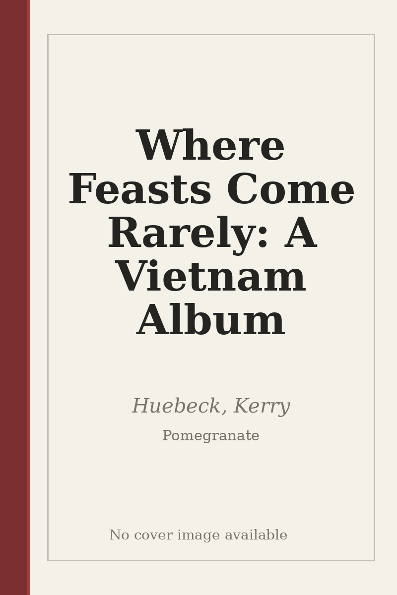 Where Feasts Come Rarely: A Vietnam Album - no cover image available
