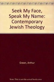 Seek My Face, Speak My Name: Contemporary Jewish Theology