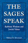 The Sages Speak: Rabbinic Wisdom and Jewish Values