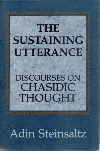 The Sustaining Utterance: Discourses on Chasidic Thought