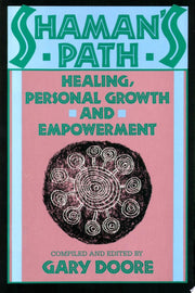 Shaman's Path: Healing, Personal Growth, and Empowerment