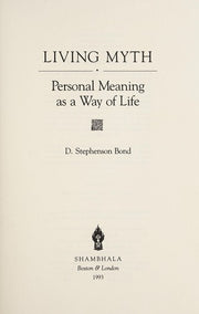 Living Myth: Personal Meaning as a Way of Life