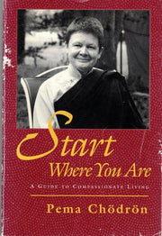 Start Where You are: A Guide to Compassionate Living