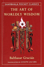 The Art of Worldly Wisdom (Shambhala Pocket Classics)
