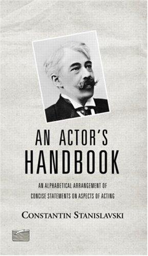 An Actor's Handbook: An Alphabetical Arrangement of Concise Statements on Aspects of Acting, Reissue of first edition (Theatre Arts Book)