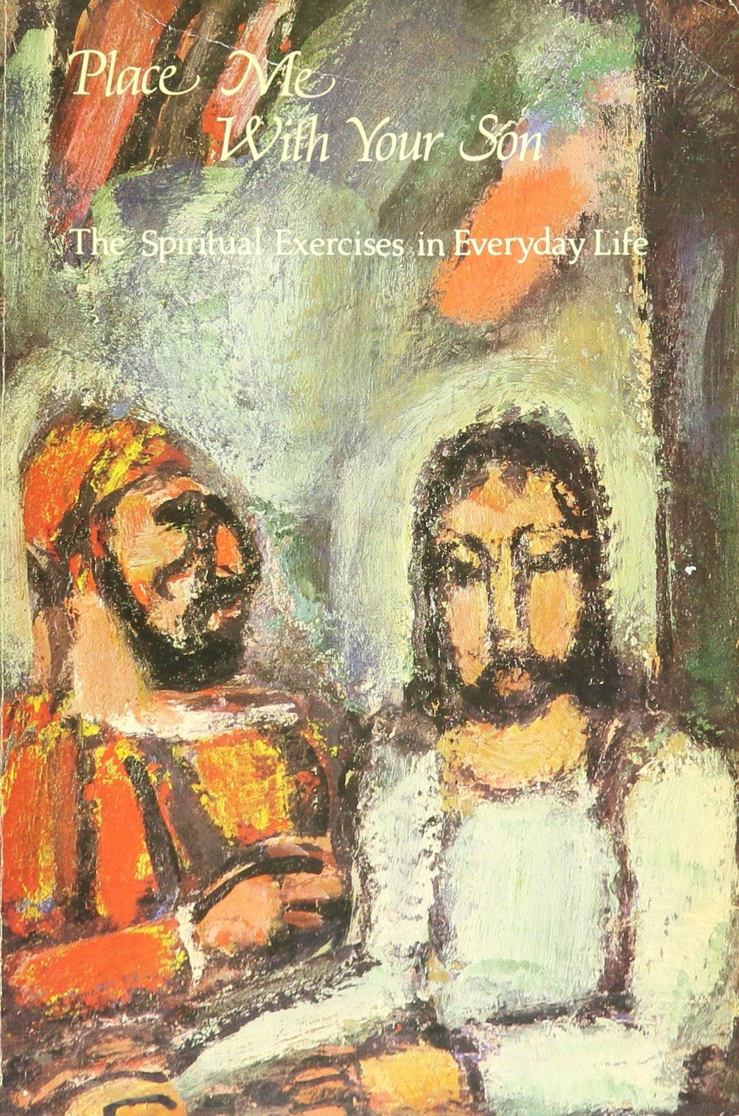 Place me with your son: The spiritual exercises in everyday life