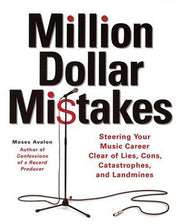 Moses Avalon: Million Dollar Mistakes: Steering Your Music Career Clear of Lies, Cons, Catastrophes, and Landmines