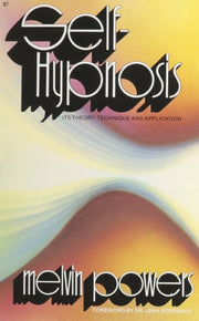 Self Hypnosis: Its Theory, Technique and Application