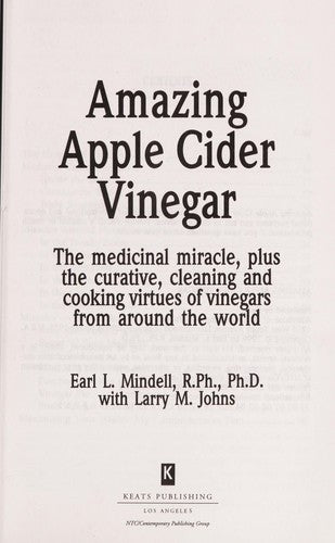 Amazing Apple Cider Vinegar: The Medicinal Miracle, Plus the Curative, Cleaning and Cooking Virtues of Vinegars from Around the World (NTC KEATS - HEALTH)