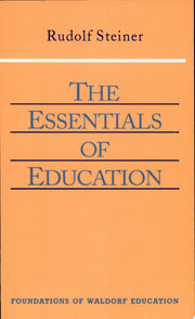 The Essentials of Education: (Cw 308) Volume 18: v. 18 (Foundations of Waldorf Education)
