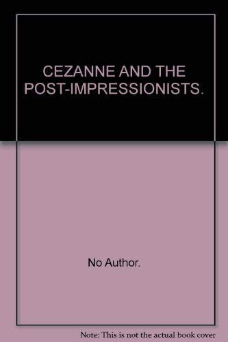 CEZANNE AND THE POST-IMPRESSIONISTS.
