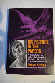 His picture in the papers; a speculation on celebrity in America based on the life of Douglas Fairbanks Sr