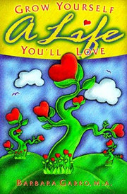 Grow Yourself a Life You LL Love