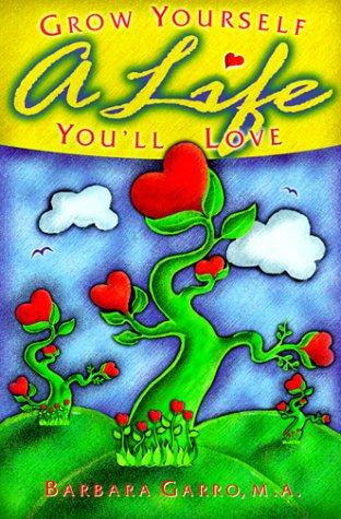Grow Yourself a Life You LL Love